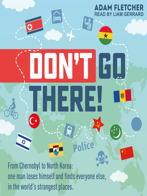 Nimiön Don't Go There, From Chernobyl to North Korea lisätiedot, tekijä Adam Fletcher - Saatavilla